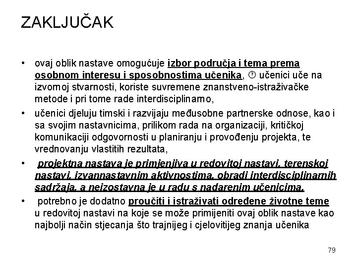 ZAKLJUČAK • ovaj oblik nastave omogućuje izbor područja i tema prema osobnom interesu i