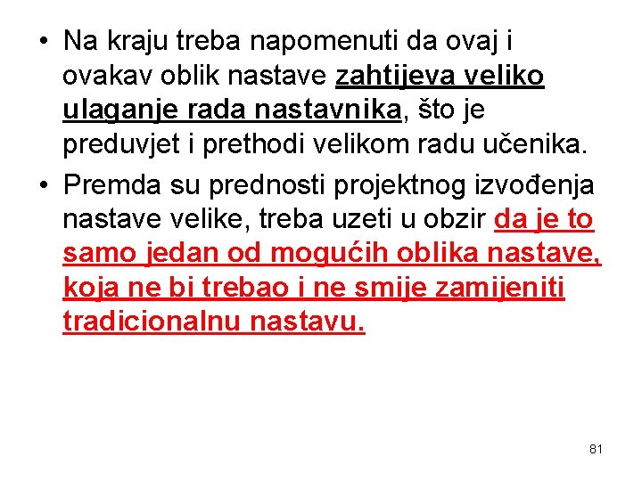  • Na kraju treba napomenuti da ovaj i ovakav oblik nastave zahtijeva veliko