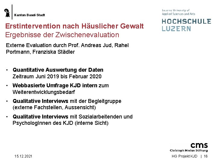 Kanton Basel-Stadt Erstintervention nach Häuslicher Gewalt Ergebnisse der Zwischenevaluation Externe Evaluation durch Prof. Andreas