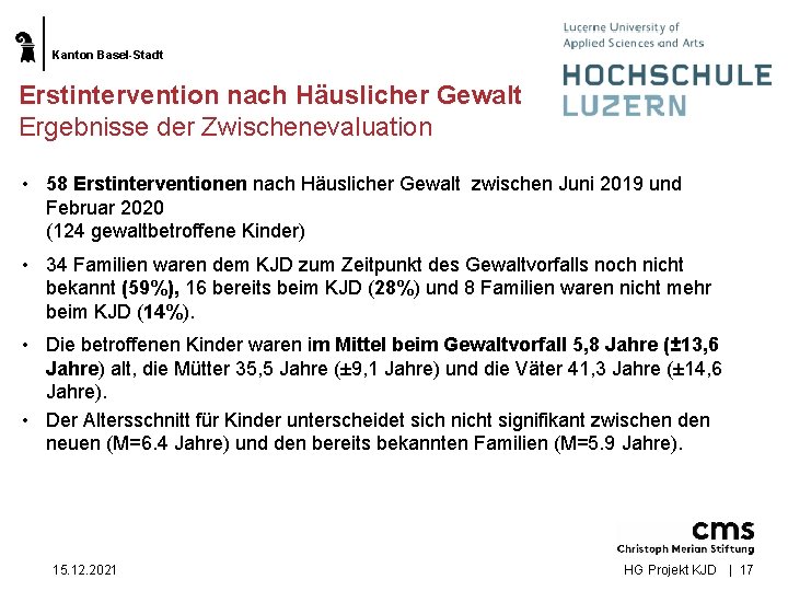 Kanton Basel-Stadt Erstintervention nach Häuslicher Gewalt Ergebnisse der Zwischenevaluation • 58 Erstinterventionen nach Häuslicher