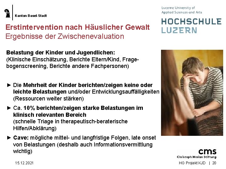 Kanton Basel-Stadt Erstintervention nach Häuslicher Gewalt Ergebnisse der Zwischenevaluation Belastung der Kinder und Jugendlichen: