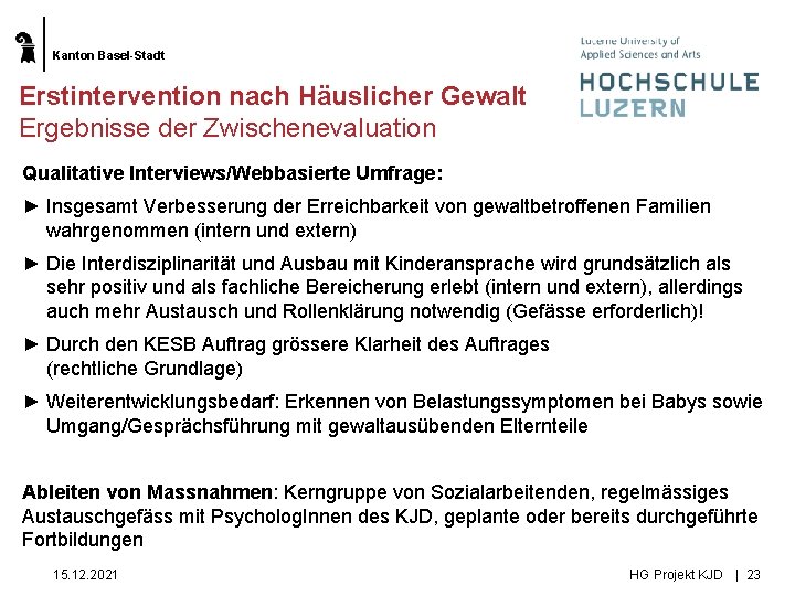 Kanton Basel-Stadt Erstintervention nach Häuslicher Gewalt Ergebnisse der Zwischenevaluation Qualitative Interviews/Webbasierte Umfrage: ► Insgesamt