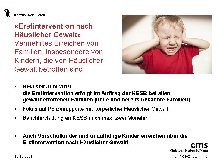 Kanton Basel-Stadt «Erstintervention nach Häuslicher Gewalt» Vermehrtes Erreichen von Familien, insbesondere von Kindern, die