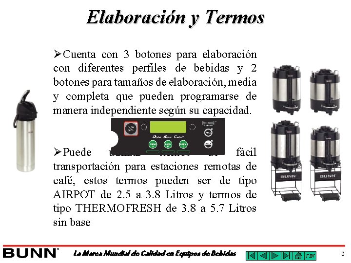 Elaboración y Termos ØCuenta con 3 botones para elaboración con diferentes perfiles de bebidas