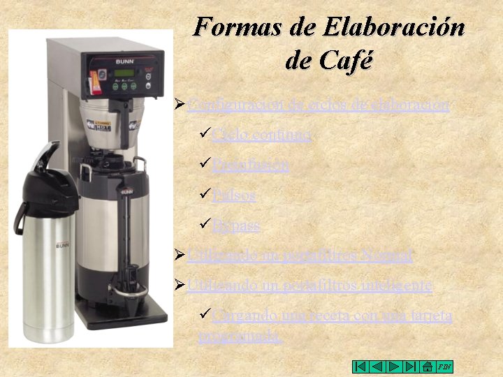 Formas de Elaboración de Café ØConfiguración de ciclos de elaboración üCiclo continuo üPreinfusión üPulsos