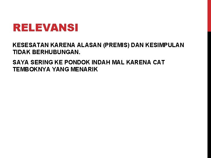 RELEVANSI KESESATAN KARENA ALASAN (PREMIS) DAN KESIMPULAN TIDAK BERHUBUNGAN. SAYA SERING KE PONDOK INDAH