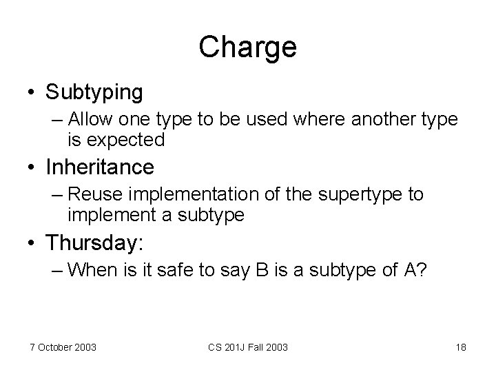 Charge • Subtyping – Allow one type to be used where another type is