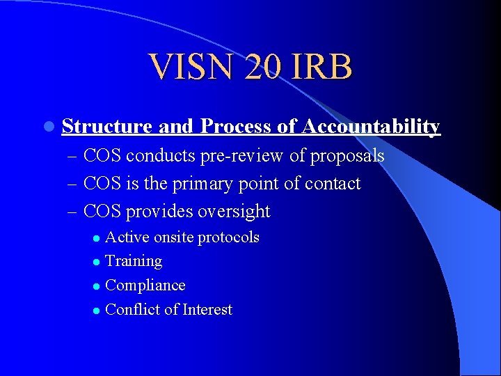 VISN 20 IRB l Structure and Process of Accountability – COS conducts pre-review of