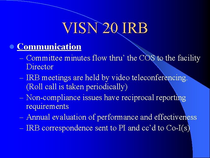 VISN 20 IRB l Communication – Committee minutes flow thru’ the COS to the