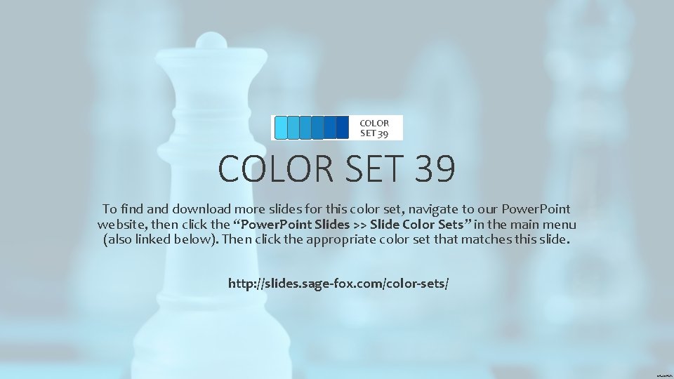 COLOR SET 39 To find and download more slides for this color set, navigate