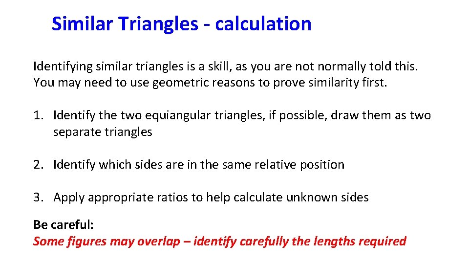 Similar Triangles - calculation Identifying similar triangles is a skill, as you are not
