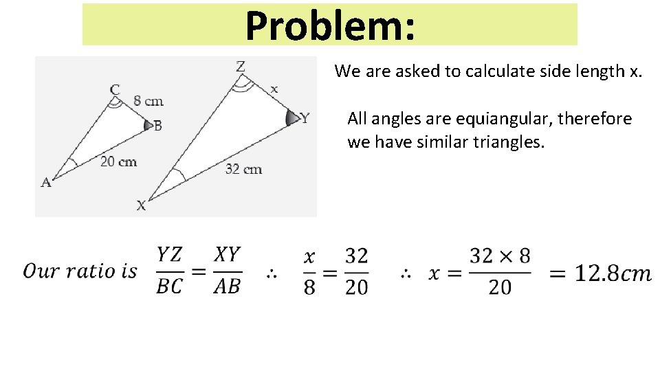 Problem: We are asked to calculate side length x. All angles are equiangular, therefore