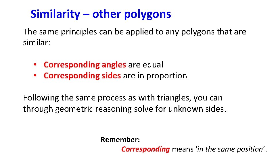 Similarity – other polygons The same principles can be applied to any polygons that