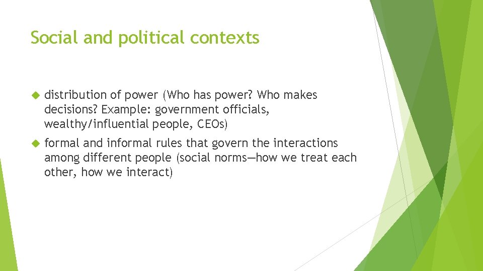 Social and political contexts distribution of power (Who has power? Who makes decisions? Example: