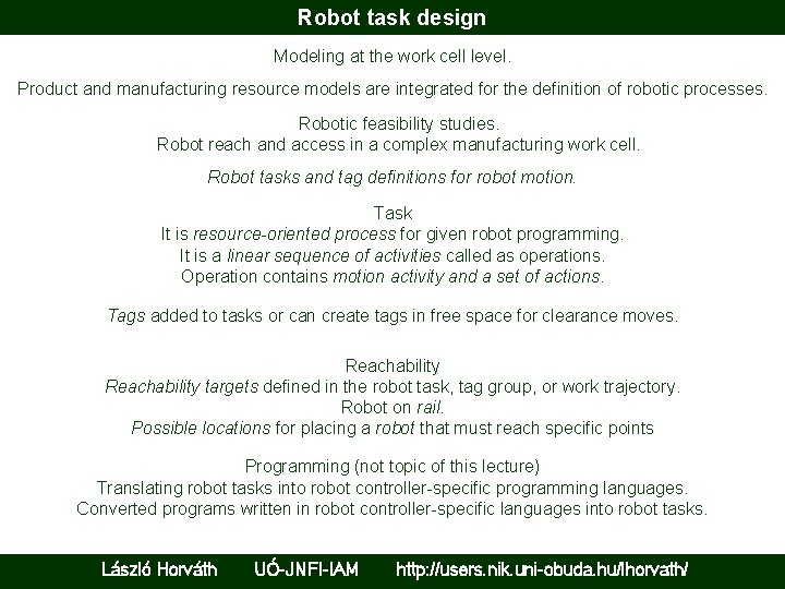 Robot task design Modeling at the work cell level. Product and manufacturing resource models