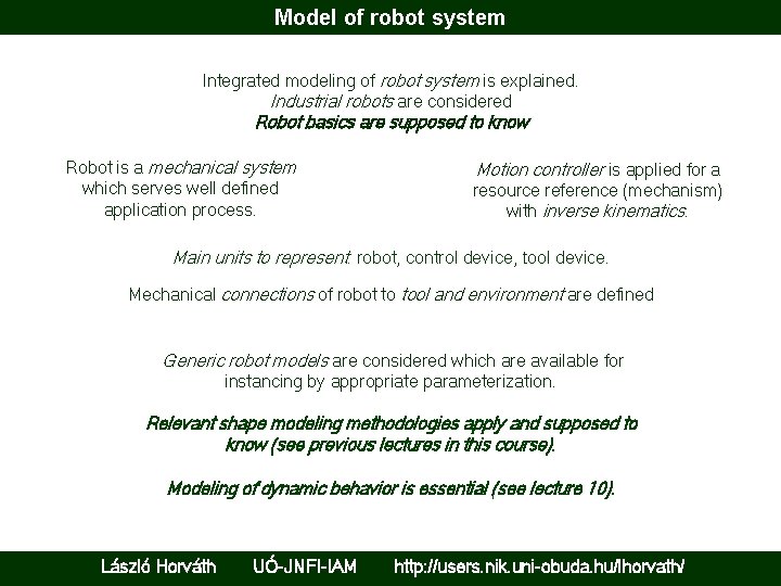 Model of robot system Integrated modeling of robot system is explained. Industrial robots are