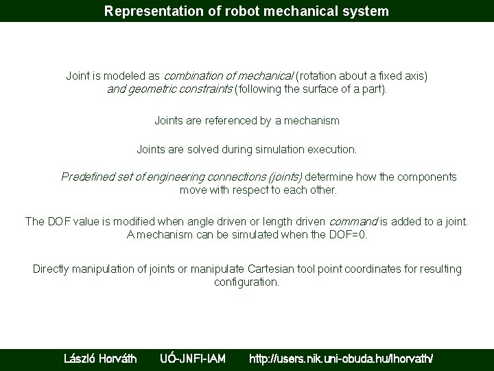 Representation of robot mechanical system Joint is modeled as combination of mechanical (rotation about