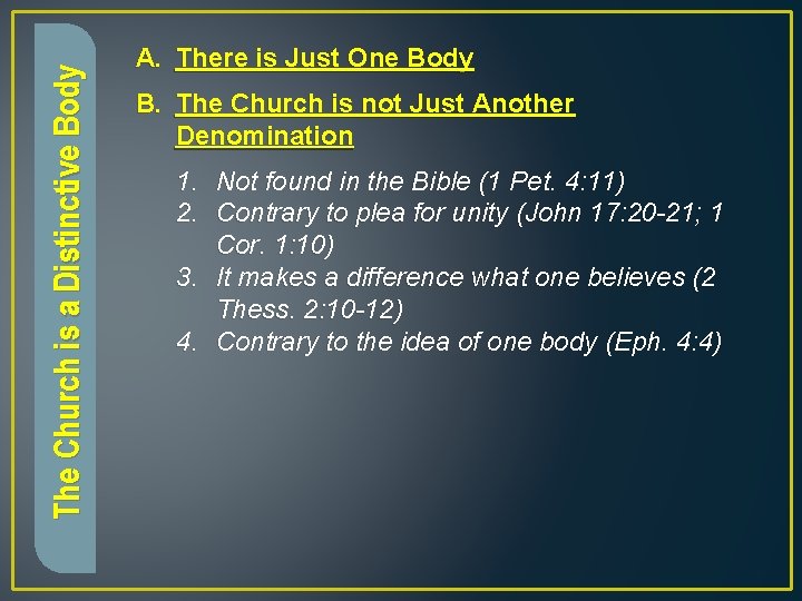 The Church is a Distinctive Body A. There is Just One Body B. The