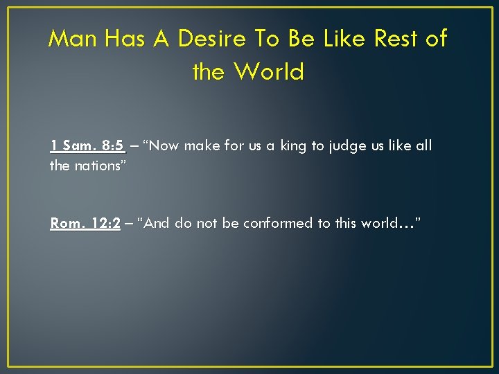 Man Has A Desire To Be Like Rest of the World 1 Sam. 8: Man Has A Desire To Be Like Rest of the World 1 Sam. 8: