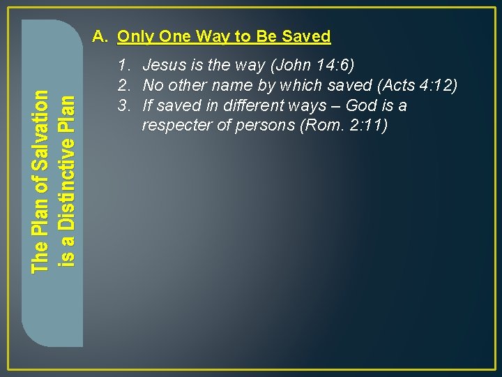 The Plan of Salvation is a Distinctive Plan A. Only One Way to Be