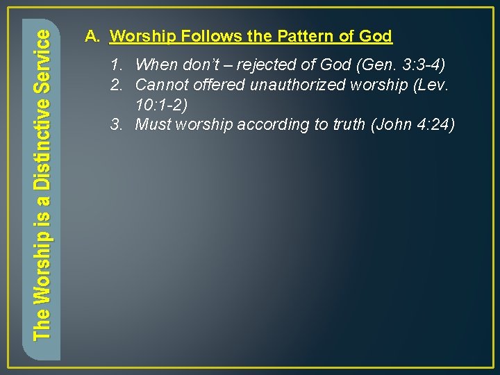 The Worship is a Distinctive Service A. Worship Follows the Pattern of God 1.