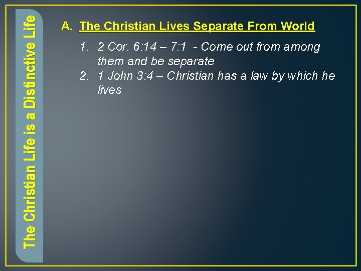 The Christian Life is a Distinctive Life A. The Christian Lives Separate From World
