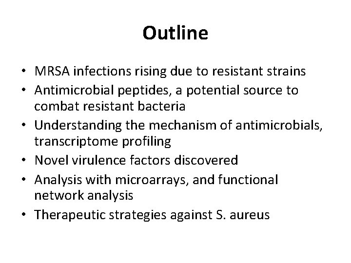 Outline • MRSA infections rising due to resistant strains • Antimicrobial peptides, a potential