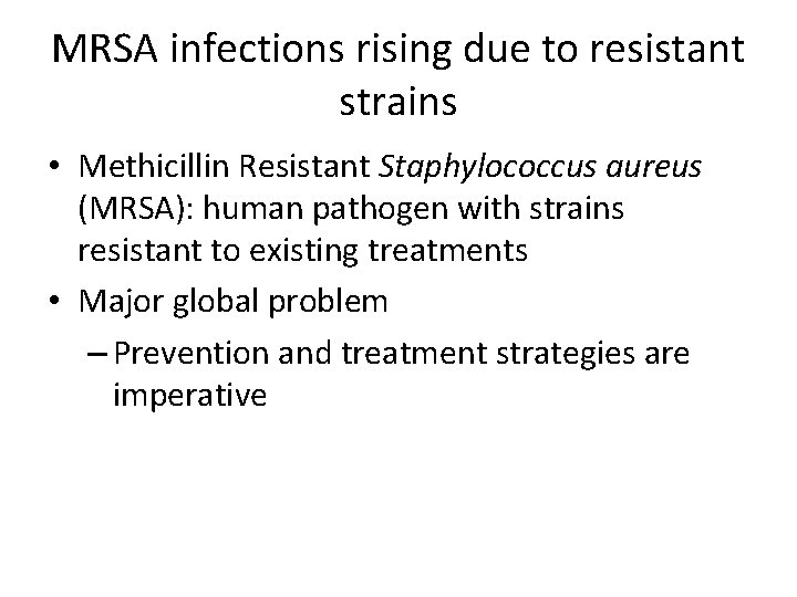 MRSA infections rising due to resistant strains • Methicillin Resistant Staphylococcus aureus (MRSA): human