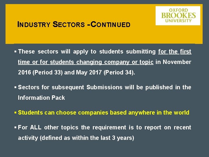 INDUSTRY SECTORS - CONTINUED § These sectors will apply to students submitting for the