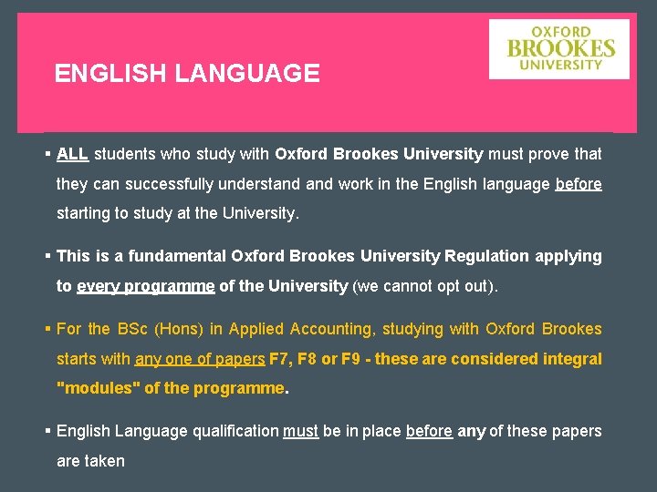ENGLISH LANGUAGE § ALL students who study with Oxford Brookes University must prove that