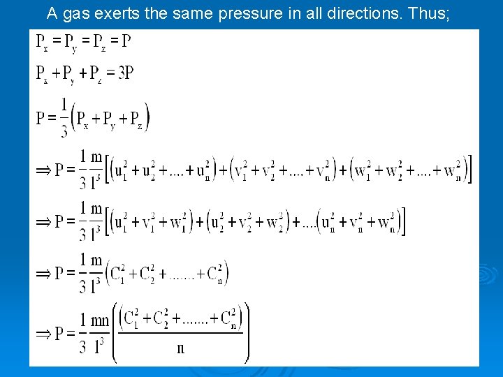 A gas exerts the same pressure in all directions. Thus; 