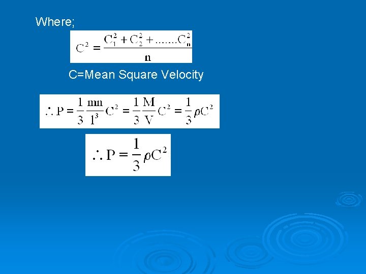 Where; C=Mean Square Velocity 