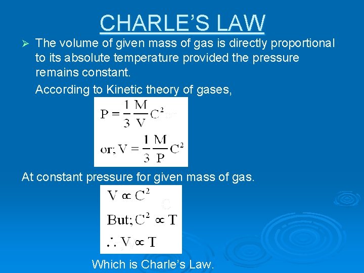 CHARLE’S LAW Ø The volume of given mass of gas is directly proportional to