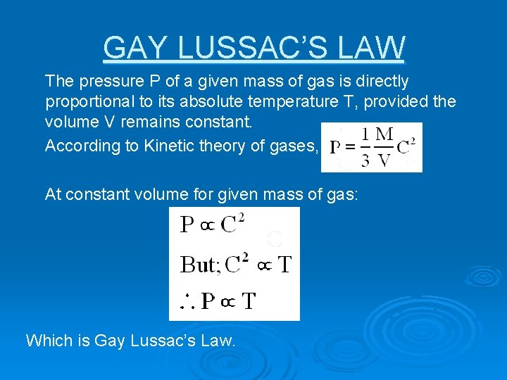GAY LUSSAC’S LAW The pressure P of a given mass of gas is directly