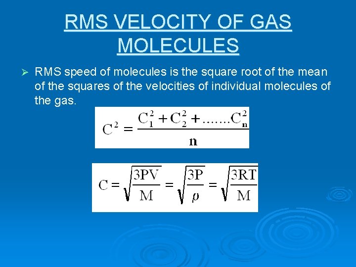 RMS VELOCITY OF GAS MOLECULES Ø RMS speed of molecules is the square root
