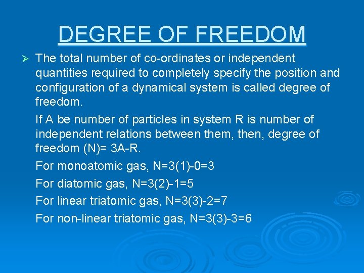 DEGREE OF FREEDOM Ø The total number of co-ordinates or independent quantities required to