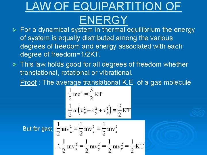 LAW OF EQUIPARTITION OF ENERGY For a dynamical system in thermal equilibrium the energy