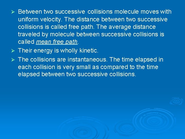 Between two successive collisions molecule moves with uniform velocity. The distance between two successive