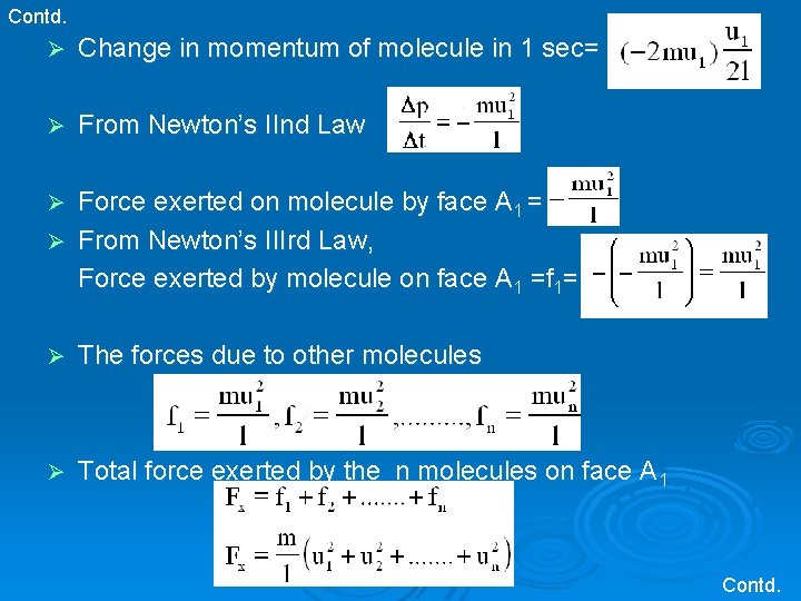 Contd. Ø Change in momentum of molecule in 1 sec= Ø From Newton’s IInd