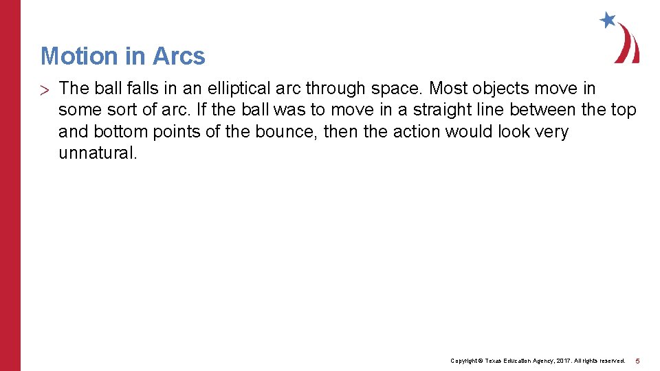 Motion in Arcs > The ball falls in an elliptical arc through space. Most