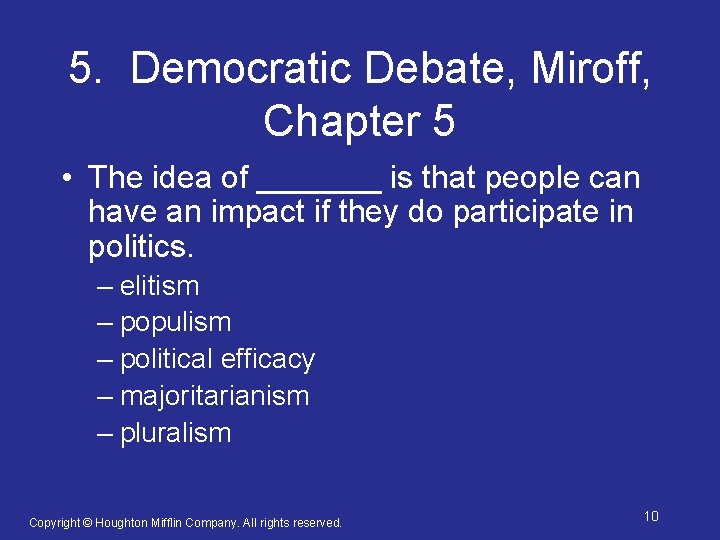5. Democratic Debate, Miroff, Chapter 5 • The idea of _______ is that people
