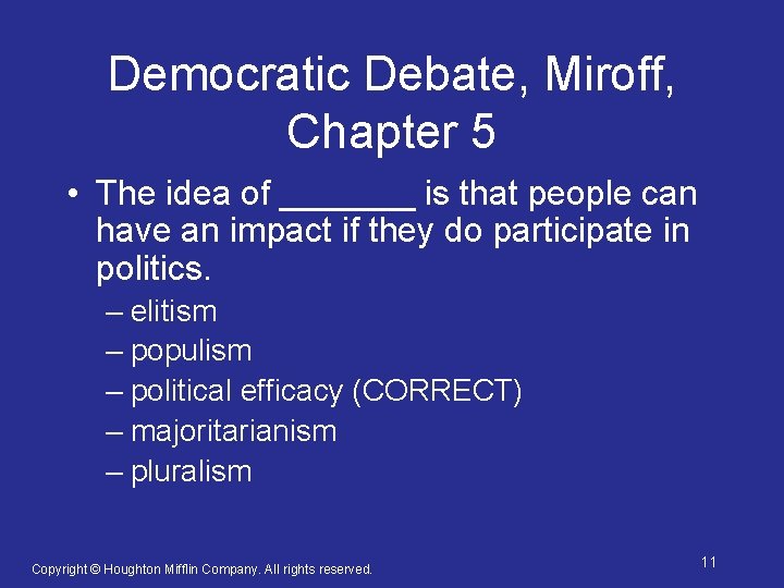 Democratic Debate, Miroff, Chapter 5 • The idea of _______ is that people can