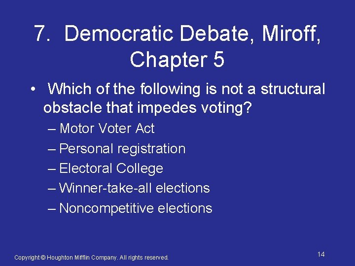 7. Democratic Debate, Miroff, Chapter 5 • Which of the following is not a