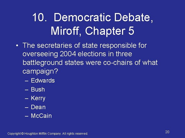 10. Democratic Debate, Miroff, Chapter 5 • The secretaries of state responsible for overseeing