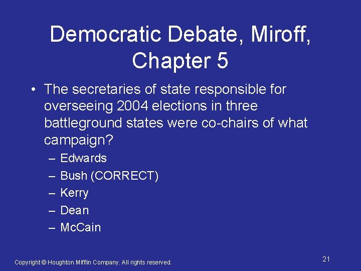 Democratic Debate, Miroff, Chapter 5 • The secretaries of state responsible for overseeing 2004