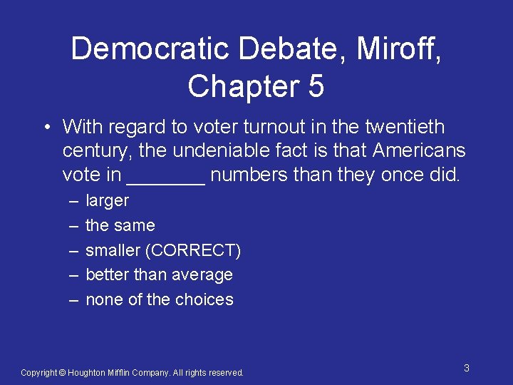 Democratic Debate, Miroff, Chapter 5 • With regard to voter turnout in the twentieth