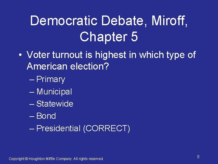 Democratic Debate, Miroff, Chapter 5 • Voter turnout is highest in which type of