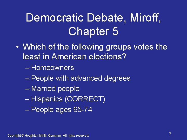 Democratic Debate, Miroff, Chapter 5 • Which of the following groups votes the least