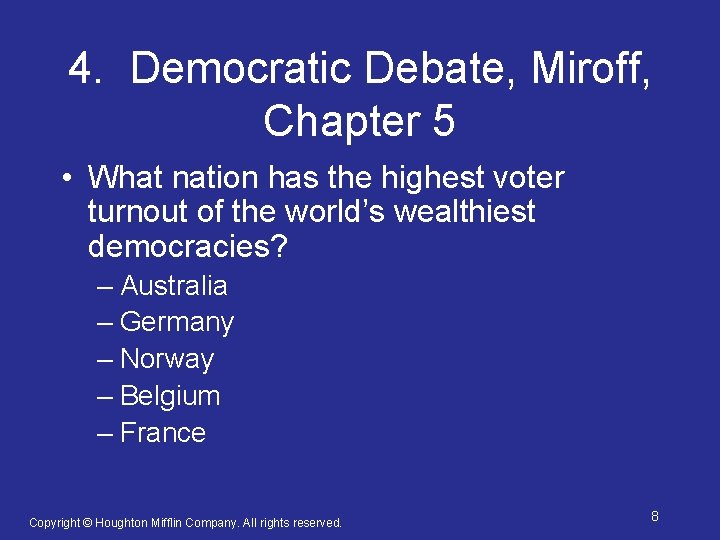 4. Democratic Debate, Miroff, Chapter 5 • What nation has the highest voter turnout