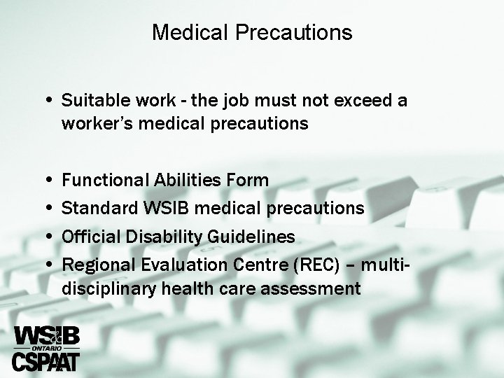 Medical Precautions • Suitable work - the job must not exceed a worker’s medical